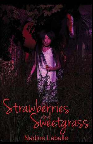 Strawberries and Sweetgrass de Nadine Labelle