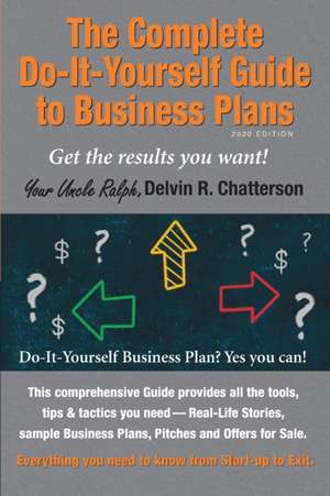 The Complete Do-It-Yourself Guide to Business Plans - 2020 Edition de Delvin R. Chatterson