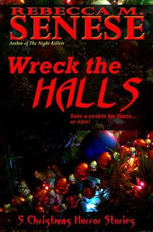 Wreck the Halls de Rebecca M. Senese