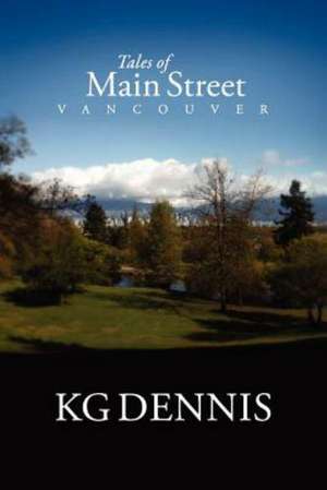 Tales of Main Street, Vancouver de KG Dennis