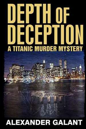 Depth of Deception (a Titanic Murder Mystery) de MR Alexander Galant