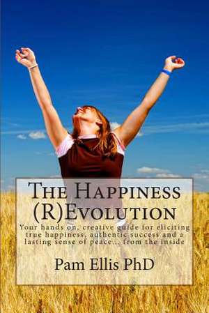 The Happiness (R)Evolution de Dr Pam a. Ellis Phd