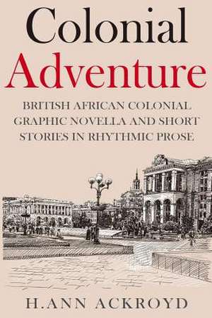 Colonial Adventure & Other Stories de H. Ann Ackroyd