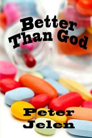 Better Than God de Peter Jelen