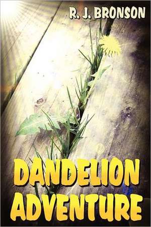 Dandelion Adventure de R. J. Bronson