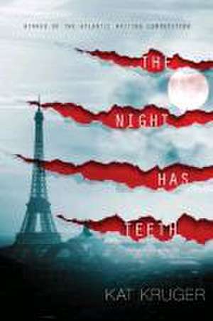 The Night Has Teeth de Kat Kruger