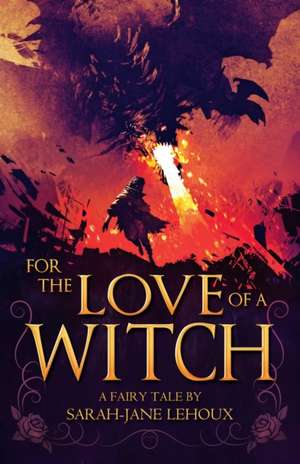 For the Love of a Witch de Sarah-Jane Lehoux