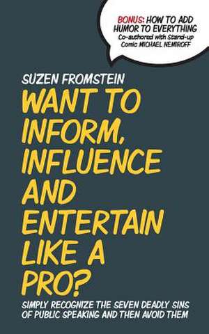 Want to Inform, Influence and Entertain Like a Pro? de Suzen Fromstein