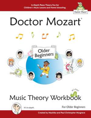 Doctor Mozart Music Theory Workbook for Older Beginners: In-Depth Piano Theory Fun for Children's Music Lessons and Homeschooling - For Learning a Mus de Paul Christopher Musgrave