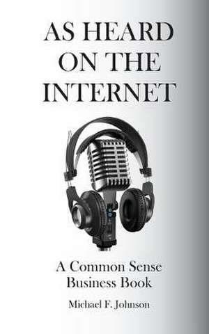 As Heard on the Internet de Michael F. Johnson