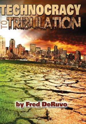 Technocracy to Tribulation de Fred Deruvo