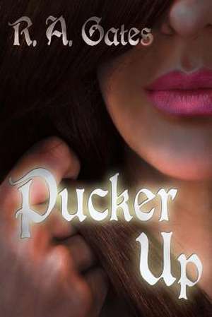 Pucker Up de R. a. Gates