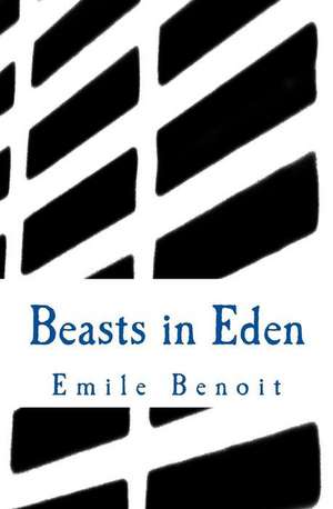 Beasts in Eden de Emile Benoit