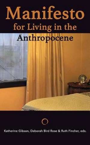 Manifesto for Living in the Anthropocene de Katherine Gibson