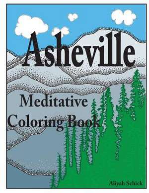 Asheville Meditative Coloring Book de Aliyah Schick