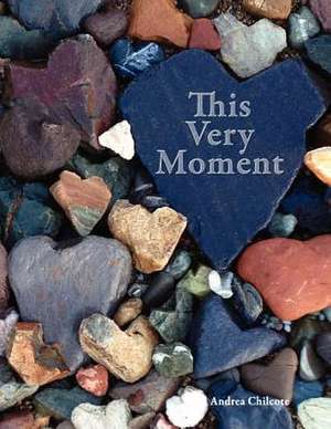 This Very Moment de Andrea Chilcote