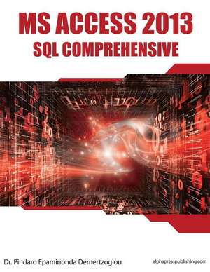 MS Access 2013 SQL Comprehensive de Dr Pindaro E. Demertzoglou