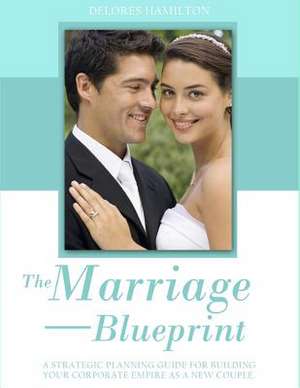 The Marriage Blueprint de Delores Hamilton