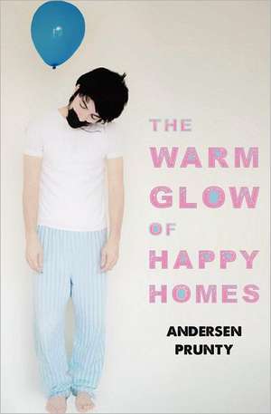 The Warm Glow of Happy Homes de Andersen Prunty