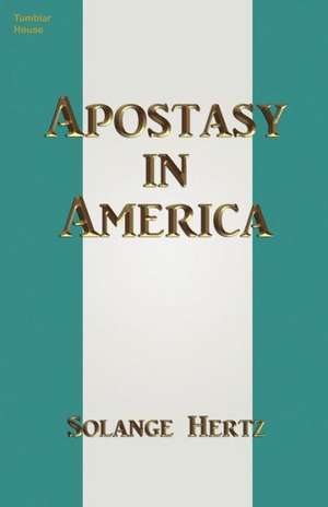 Apostasy in America de Solange Hertz