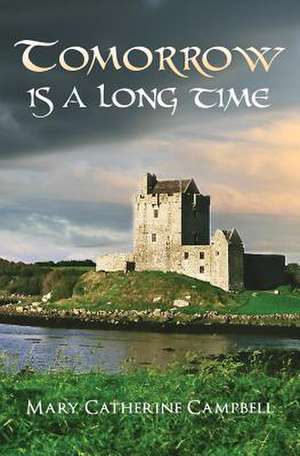 Tomorrow Is a Long Time de Mary Catherine Campbell