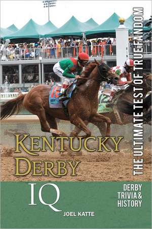 Kentucky Derby IQ: The Ultimate Test of True Fandom de Joel Katte