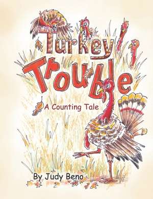 Turkey Trouble: A Counting Tale -Thanksgiving Counting Book for Children and Preschoolers de Judy Beno