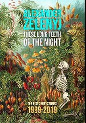 These Long Teeth of the Night de Alexander Zelenyj