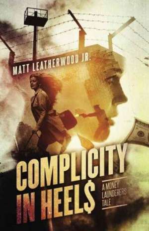 Complicity in Heels de Matt Leatherwood Jr