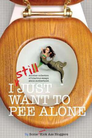 I Still Just Want to Pee Alone de Jen Mann