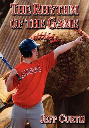 The Rhythm of the Game de Jeff Curtis