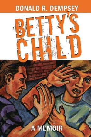 Betty's Child de Donald R. Dempsey