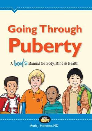 Going Through Puberty: A Boy's Manual for Body, Mind & Health de Ruth J. Hickman