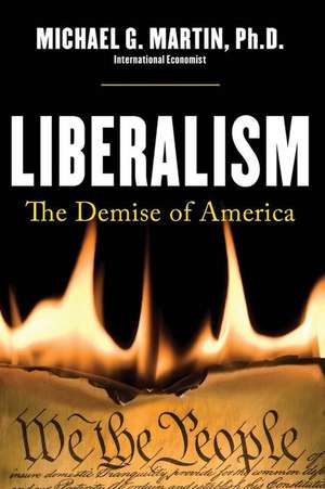 Liberalism de Michael Galen Martin Ph. D.