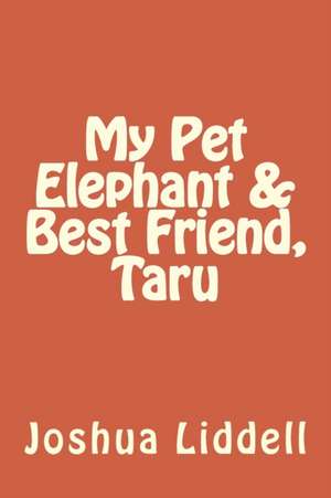 My Pet Elephant & Best Friend, Taru de Kentrell Liddell