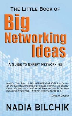 The Little Book of Big Networking Ideas de Nadia Bilchik