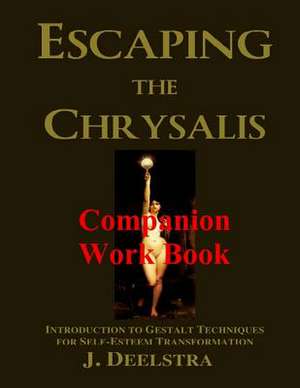 Escaping the Chrysalis Companion Work Book de J. Deelstra