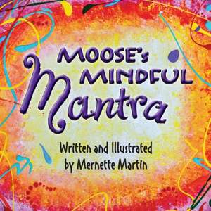 Moose's Mindful Mantra de Mernette Martin