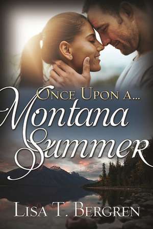 Once Upon a Montana Summer de Lisa T. Bergren