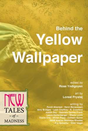 Behind the Yellow Wallpaper de Rose Yndigoyen