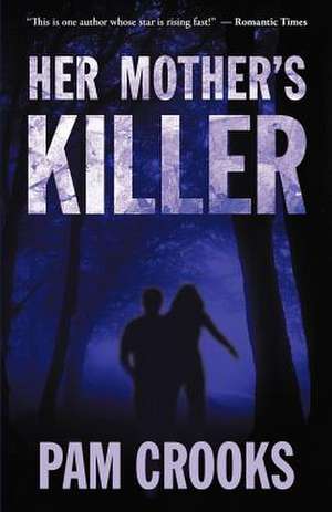 Her Mother's Killer de Pam Crooks