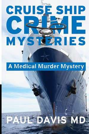 Cruise Ship Crime Mysteries de Paul Davis MD