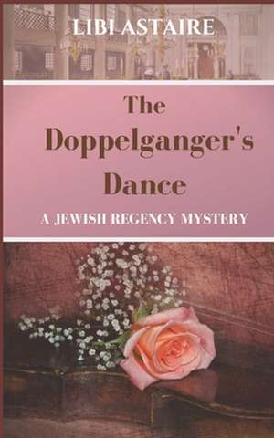 The Doppelganger's Dance: An Ezra Melamed Mystery de Libi Astaire