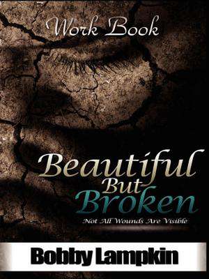 Beautiful But Broken Workbook de Bobby Lampkin Jr.