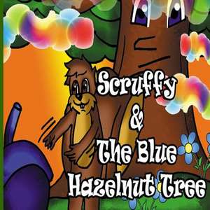 Scruffy and the Blue Hazelnut Tree de Jacklin Yalmeh