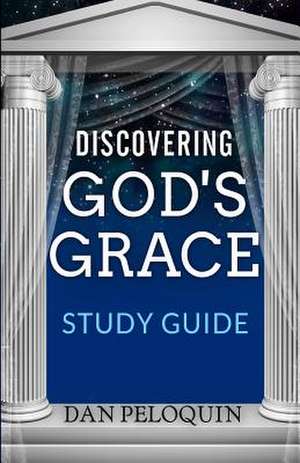 Discovering God's Grace de Dan Peloquin