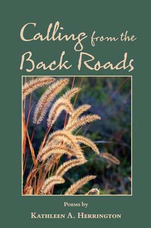 Calling from the Back Roads de Kathleen a. Herrington