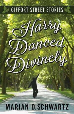 Harry Danced Divinely de Marian D Schwartz