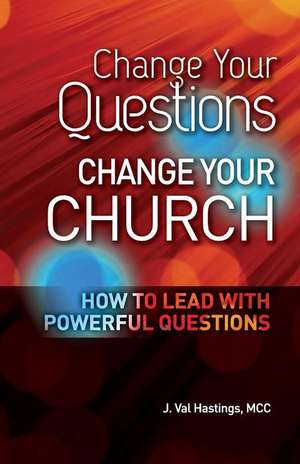 Change Your Questions, Change Your Church