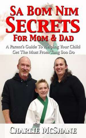 Sa Bom Nim Secrets for Mom & Dad de Charlie McShane